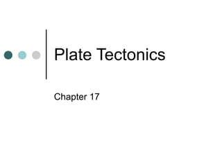 Plate Tectonics Chapter 17 