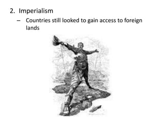 2. Imperialism
– Countries still looked to gain access to foreign
lands
 