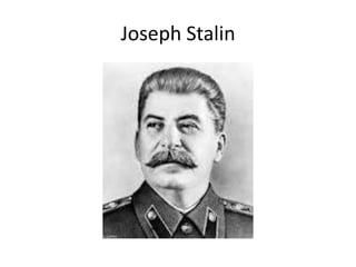 Joseph Stalin
 