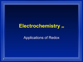 Electrochemistry  pp Applications of Redox 