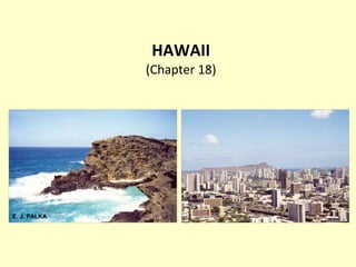 HAWAII (Chapter 18) E. J. PALKA 