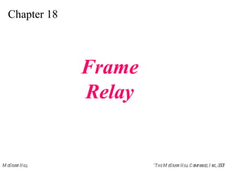 Chapter 18 Frame Relay 
