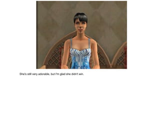 She's still very adorable, but I'm glad she didn't win.
 