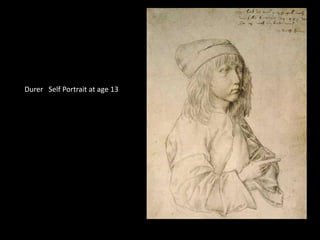 Durer Self Portrait at age 13
 