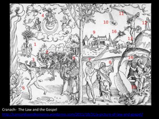 Cranach- The Law and the Gospel
http://concordiaandkoinonia.wordpress.com/2011/10/31/a-picture-of-law-and-gospel/
 