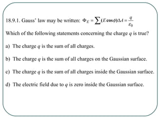 18.9.3. Consider the five situations shown. Each one contains either a charge q or
a charge 2q. A Gaussian surface surroun...