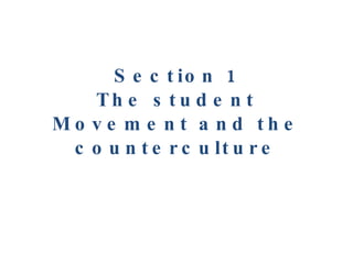 Section 1 The student Movement and the counterculture 