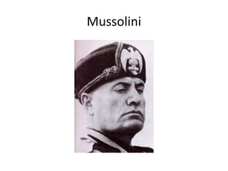 Mussolini
 