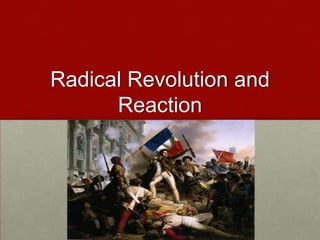 Radical Revolution and
      Reaction
        Ch. 18, Sec 2
 