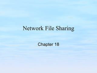 Network File Sharing Chapter 18 