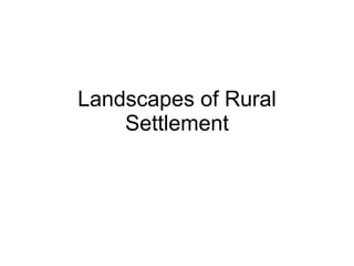 Landscapes of Rural Settlement 