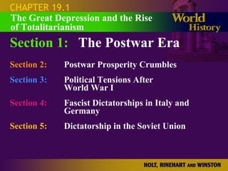 CHAPTER 19.1 Section 1: The Postwar Era Section 2: Postwar Prosperity Crumbles Section 3: Political Tensions After  World War I Section 4:   Fascist Dictatorships in Italy and Germany Section 5:   Dictatorship in the Soviet Union The Great Depression and the Rise of Totalitarianism 