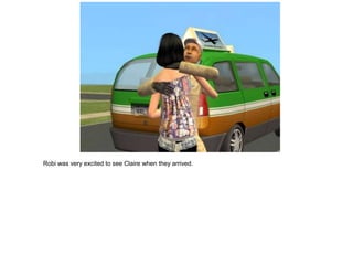 Robi was very excited to see Claire when they arrived.
 