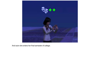 And soon she enters her final semester of college.
 