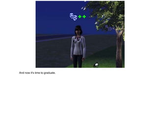 And now it's time to graduate.
 