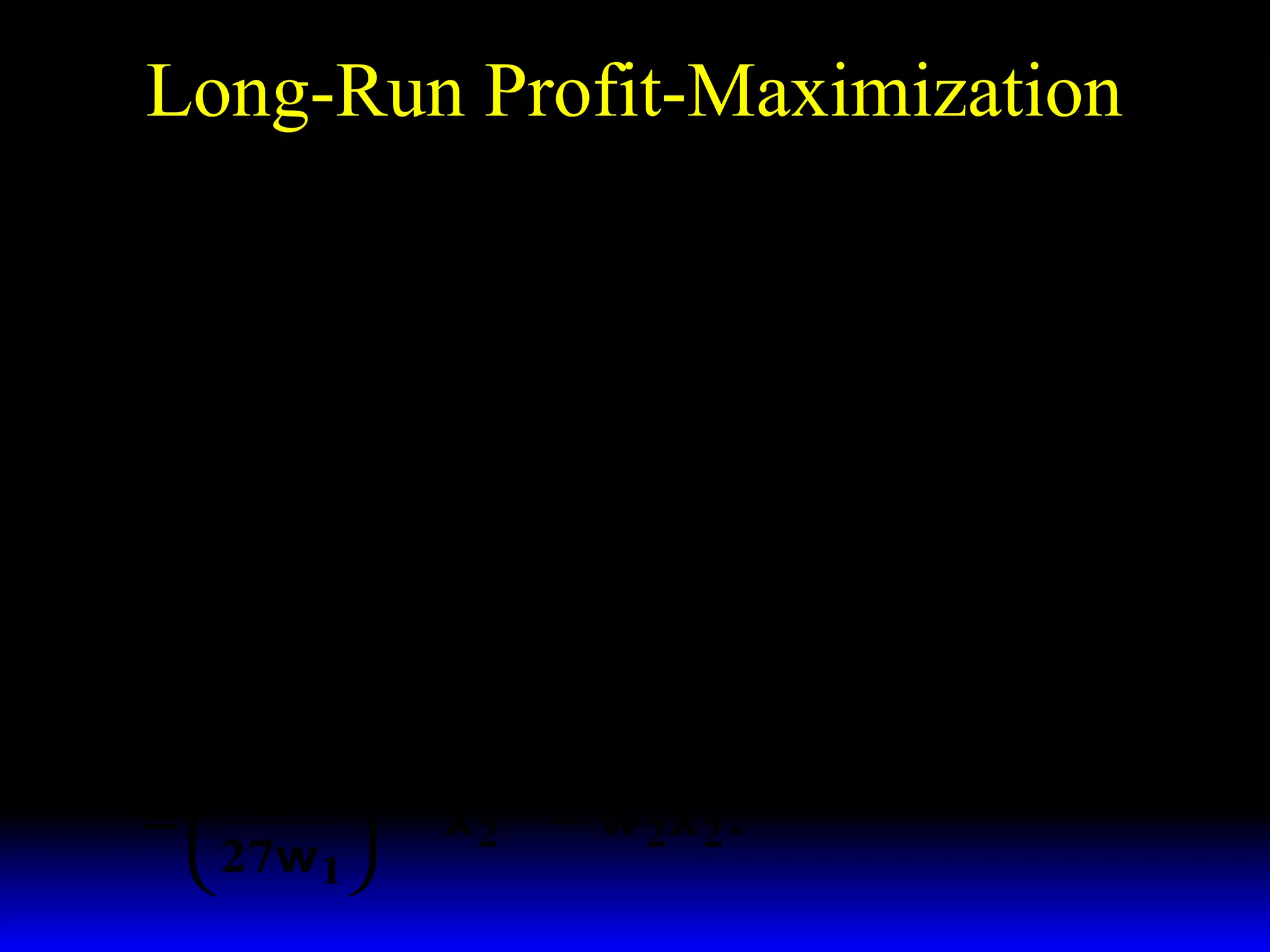 Long-Run Profit-Maximization
~
Π = py* − w 1x* − w 2x 2
1
 p 
= p

 3w 1 

1/ 2

 p 
= p

 3w 1 

1/ 2

2p  p 
=


3  3w 1 

~ 1/ 2 − w  p 
x2

1
 3w 1 

3/ 2

~
~
x1/ 2 − w 2x 2
2

~ 1/ 2 − w p  p 
x2


1
3w 1  3w 1 

1/ 2

~
~
x1/ 2 − w 2x 2
2

3  1/ 2
 4p
~
~

=
x1/ 2 − w 2x 2 .
2
 27w 

1

1/ 2

~
− w 2x 2

 