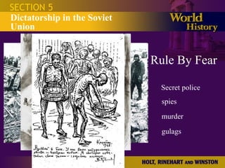 SECTION 5 Dictatorship in the Soviet Union Rule By Fear Secret police spies murder gulags 