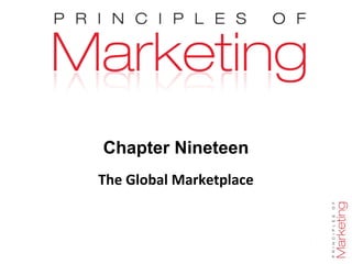 Chapter Nineteen
The Global Marketplace
 