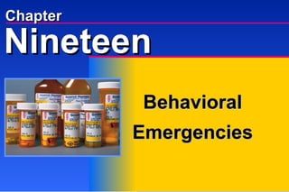 Chapter Behavioral Emergencies Nineteen 