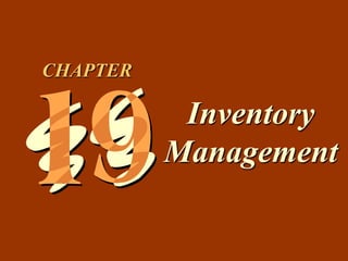 19 -1
Inventory
Management
CHAPTER
 