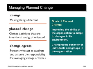 Managing Planned Change Goals of Planned Change: Improving the ability of the organization to adapt to changes in its envi...