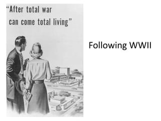 Following WWII
 