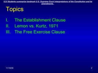 Topics The Establishment Clause Lemon vs. Kurtz, 1971 The Free Exercise Clause 