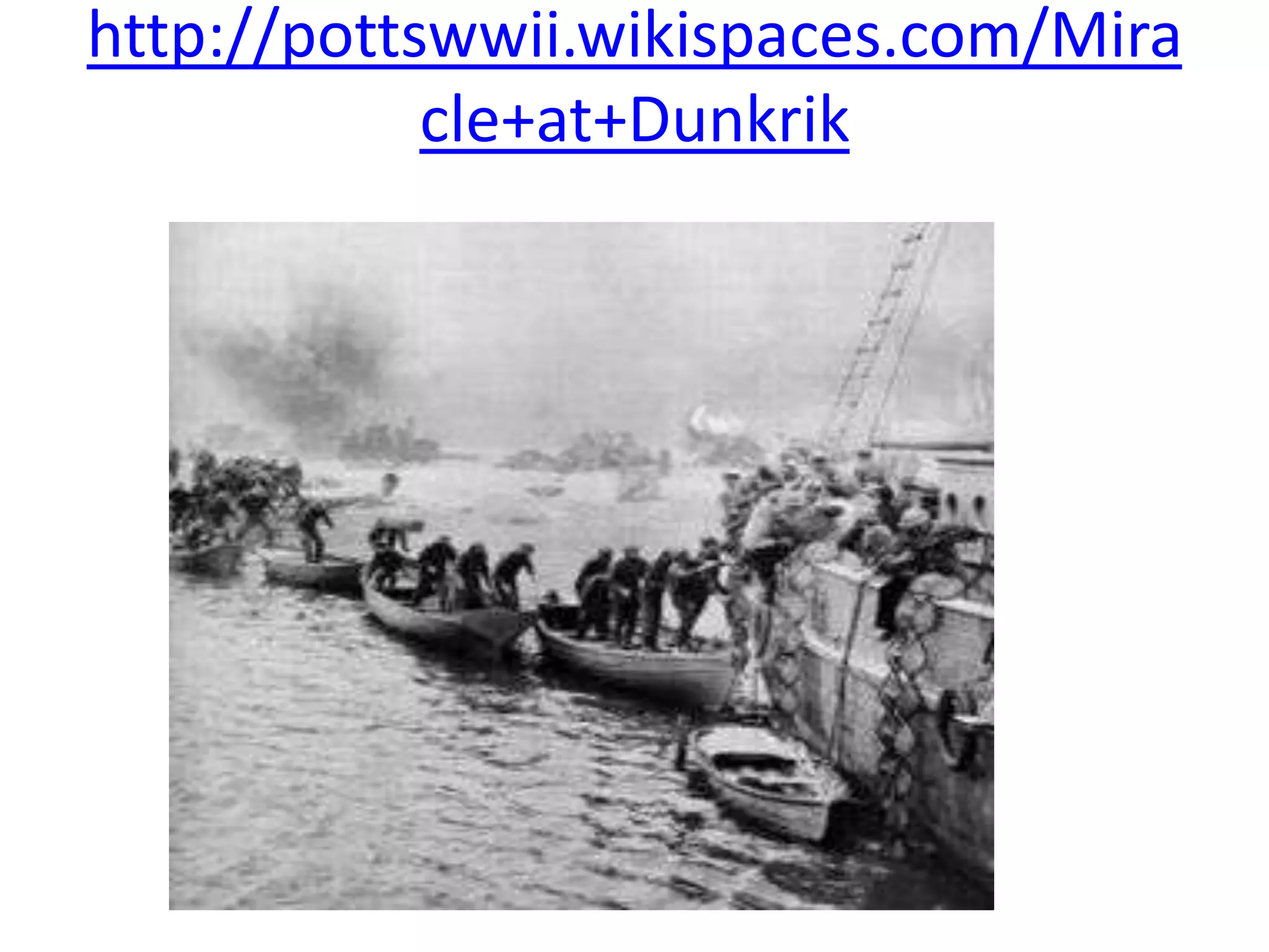 http://pottswwii.wikispaces.com/Mira
cle+at+Dunkrik
 