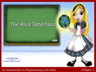 The Alice Interface 
