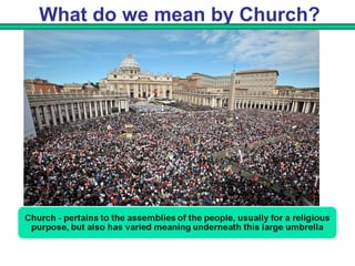 What do we mean by Church? 
 