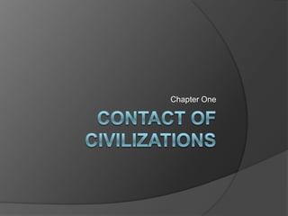 Contact of Civilizations Chapter One 