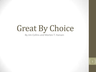 Great By Choice
By Jim Collins and Morten T. Hansen
1
 