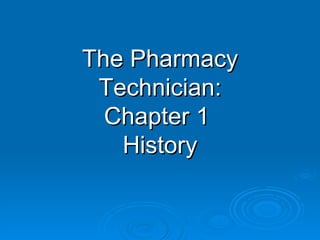The Pharmacy Technician: Chapter 1  History 