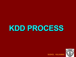 KDD PROCESS SUSHIL KULKARNI 