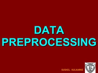 DATA PREPROCESSING SUSHIL KULKARNI 