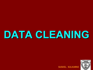 DATA CLEANING SUSHIL KULKARNI 