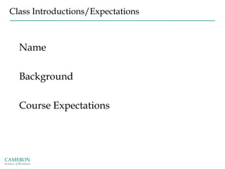 Class Introductions/Expectations
Name
Background
Course Expectations
 