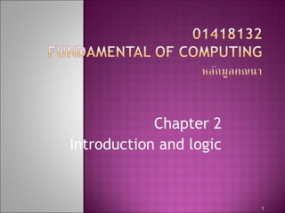 Chapter 2
Introduction and logic
1
 
