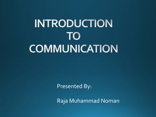Presented By:
Raja Muhammad Noman
 