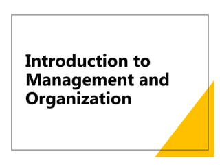Introduction to
Management and
Organization
 