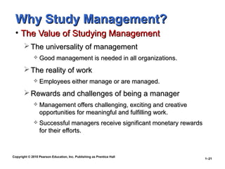 Why Study Management?
 • The Value of Studying Management
        The universality of management
                Good ma...
