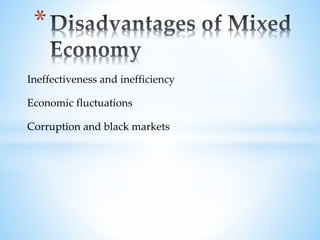 Ineffectiveness and inefficiency
Economic fluctuations
Corruption and black markets
*
 