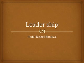 Abdul Rashed Barakzai
 