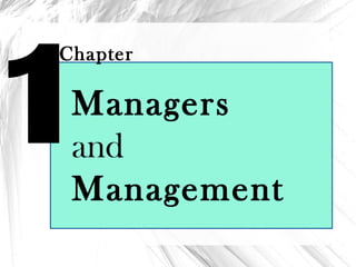 1
Chapter
Managers
and
Management
 