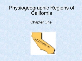 Physiogeographic Regions of California Chapter One 