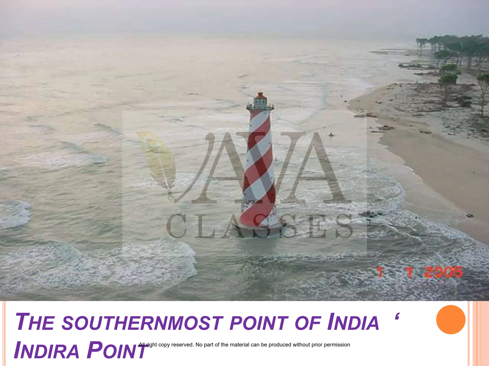 THE SOUTHERNMOST POINT OF INDIA ‘
INDIRA POINT
All right copy reserved. No part of the material can be produced without prior permission
 