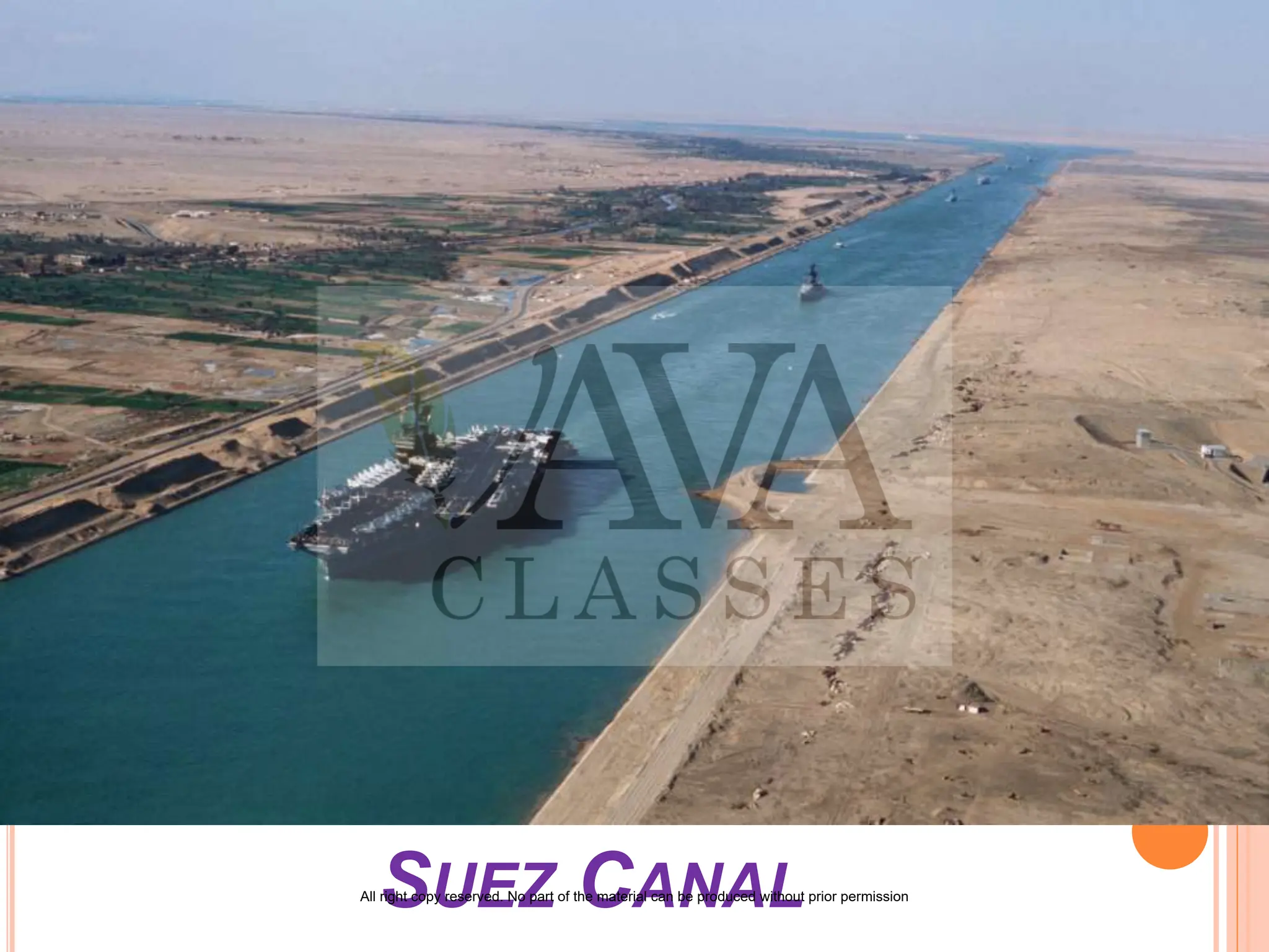 SUEZ CANAL
All right copy reserved. No part of the material can be produced without prior permission
 