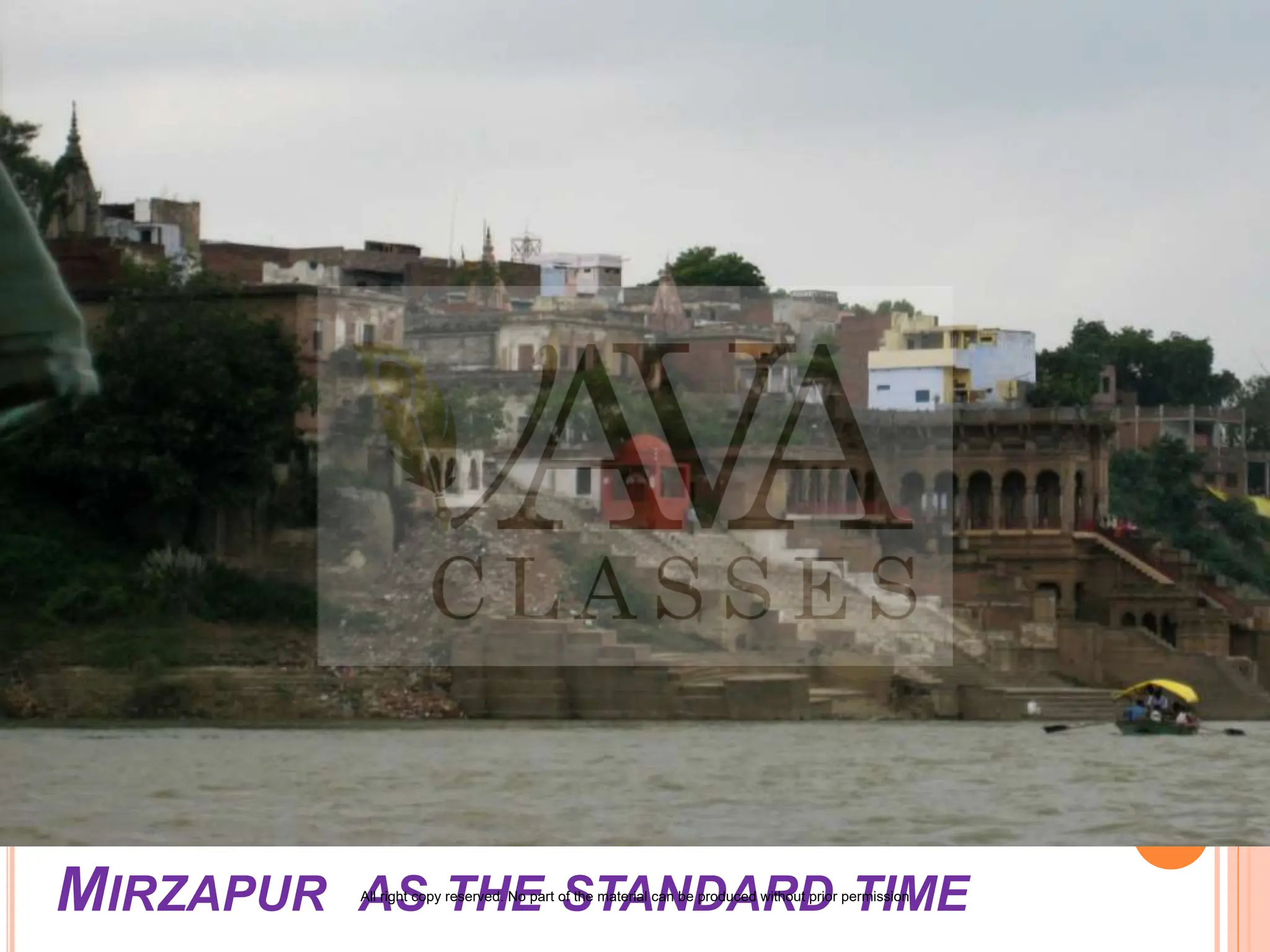 MIRZAPUR AS THE STANDARD TIME
All right copy reserved. No part of the material can be produced without prior permission
 