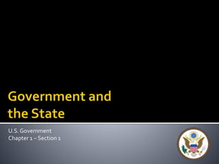 U.S. Government 
Chapter 1 – Section 1 
 