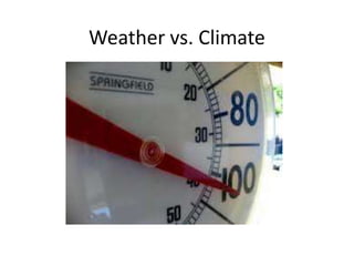 Weather vs. Climate
 